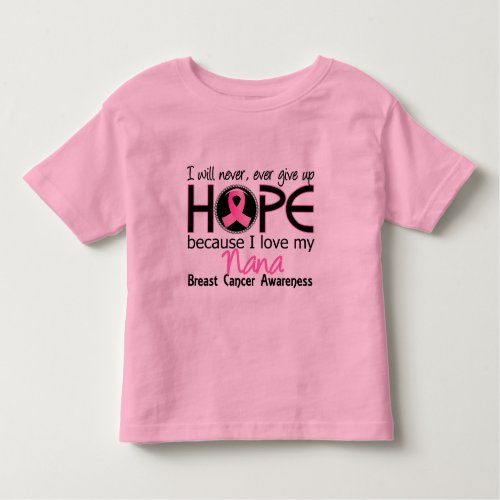 Will Never Give Up Hope Nana Breast Cancer Toddler T_shirt