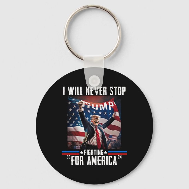 Will Never Stop Fighting For America Trump 2024  Keychain (Front)