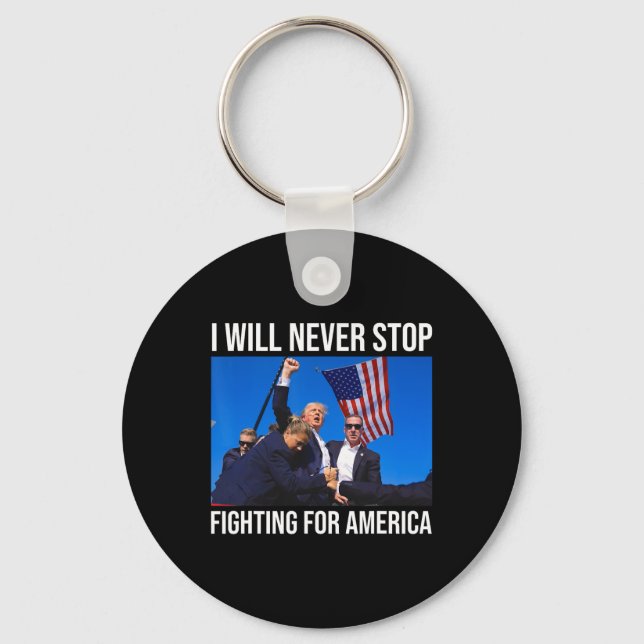 Will Never Stop Fighting For America Trump Quote  Keychain (Front)