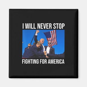 Will Never Stop Fighting For America Trump Quote  Magnet