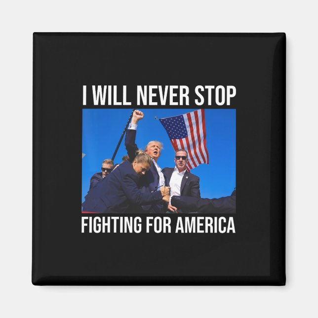 Will Never Stop Fighting For America Trump Quote  Magnet (Front)