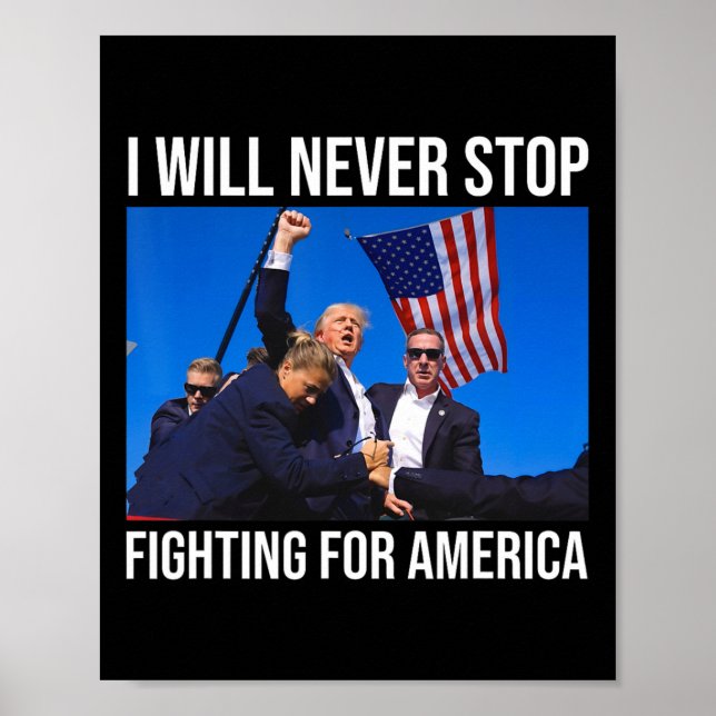 Will Never Stop Fighting For America Trump Quote  Poster (Front)