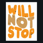 Will Not Stop Poster<br><div class="desc">Will Not Stop  Will Not Stop  Will Not Stop  Will Not Stop ... </div>