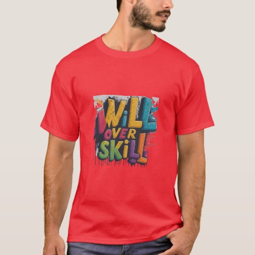 Will over skill T_Shirt
