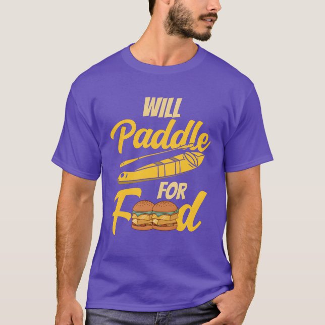 Will Paddle For Food Kayakist Kayak Kayaking girl T-Shirt (Front)