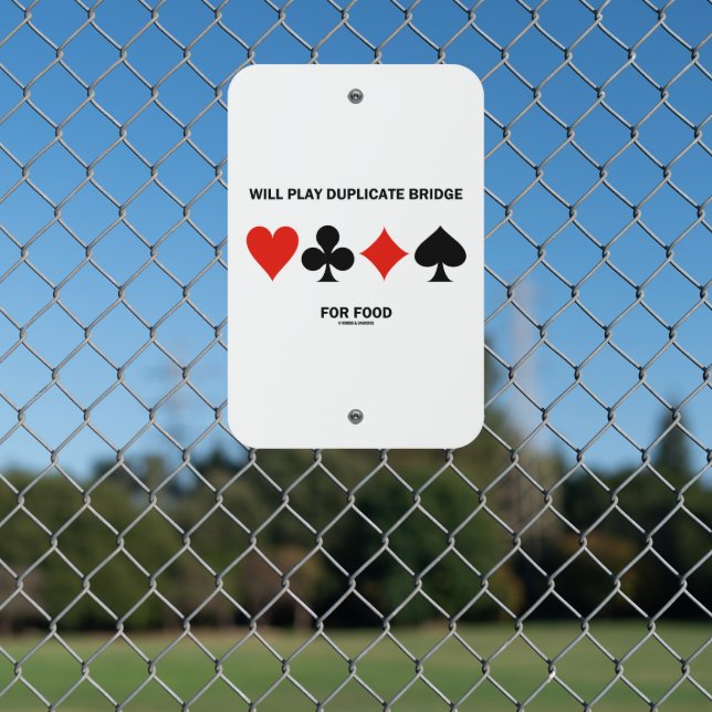 Will Play Duplicate Bridge For Food 4 Card Suits Metal Sign (In Situ(Fence))