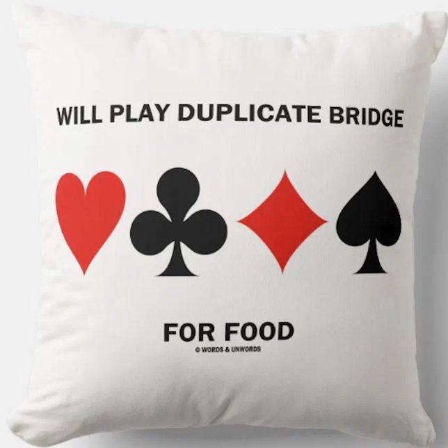 Will Play Duplicate Bridge For Food 4 Card Suits Throw Pillow (Showcase your wry duplicate bridge player side with this throw pillow!)