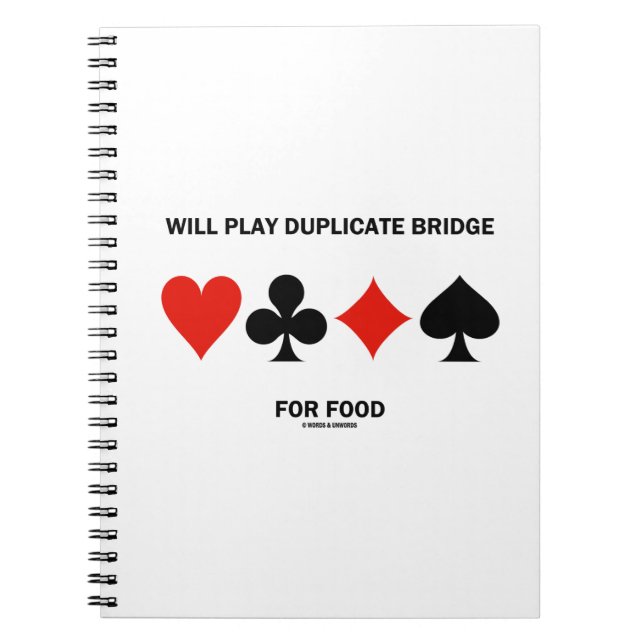 Will Play Duplicate Bridge For Food Card Suits Notebook (Front)