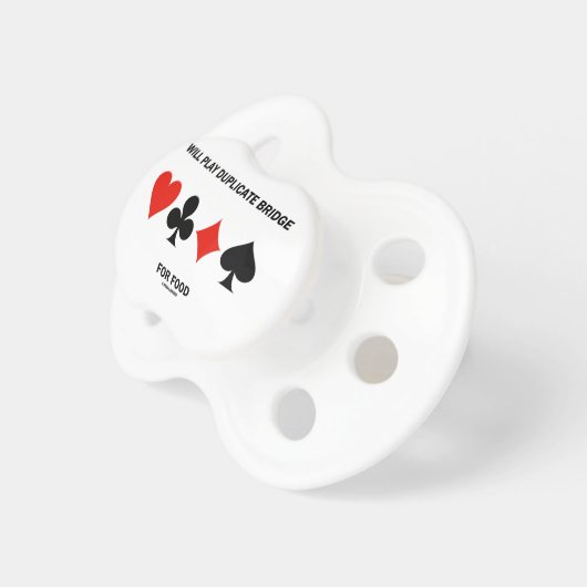 Will Play Duplicate Bridge For Food (Card Suits) Pacifier (Front Right)