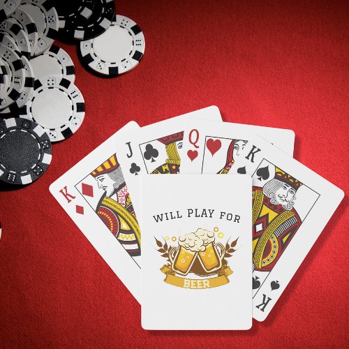 Will PLAY for beer  customizable Playing Cards