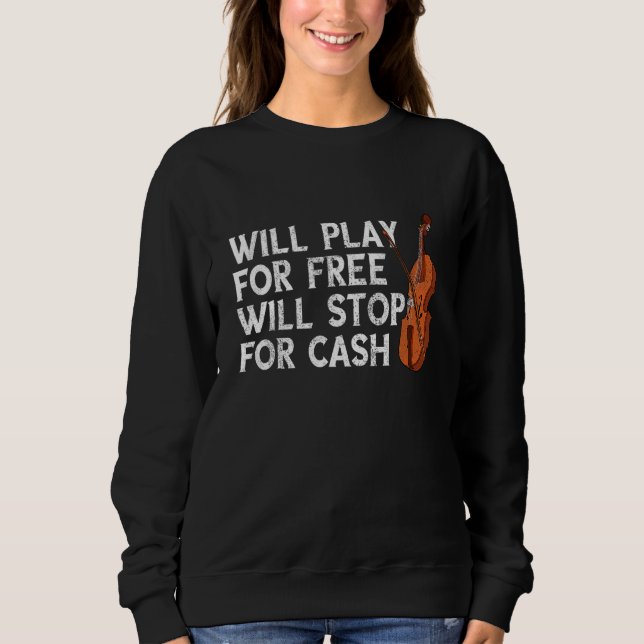 Will play for free violin fidlle concert viola ins sweatshirt (Front)