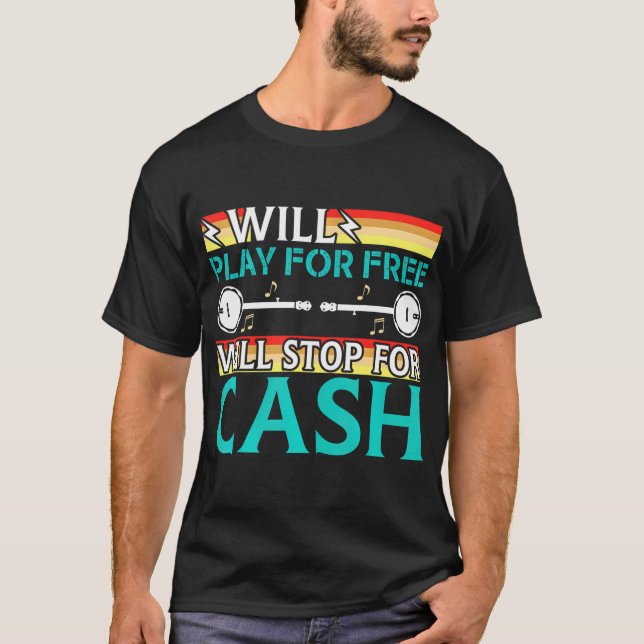 Will Play For Free Will Stop For Cash Street T-Shirt (Front)