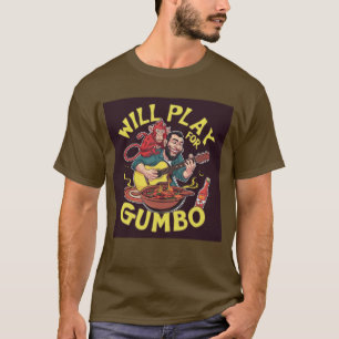 Will play for gumbo T-Shirt