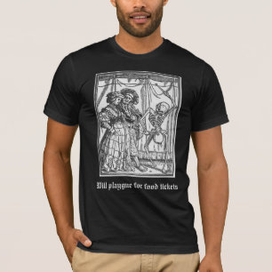 Will playgue for food tickets (Old English font) T T-Shirt