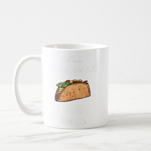 Will Pole Vault For Tacos Track And Field Jumper  Coffee Mug
