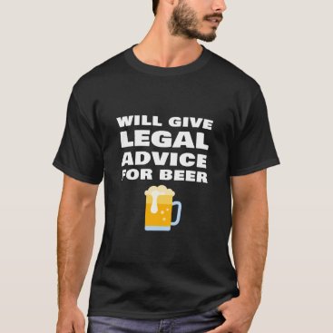 Will Provide Legal Advice For Beer Funny Lawyer Ju T-Shirt Will Provide Legal Advice For Beer Funny Lawyer Ju T-Shirt