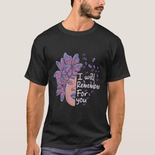 Will Remember For You Alzheimerheimer Awareness Bu T_Shirt