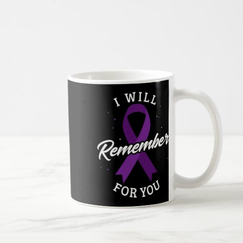 Will Remember For You Alzheimerheimers Disease He Coffee Mug