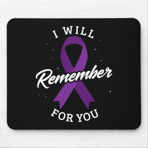 Will Remember For You Alzheimerheimers Disease He Mouse Pad