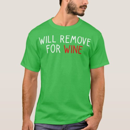 Will Remove For Wine 1 T_Shirt