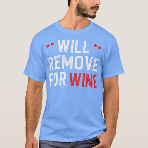 Will Remove For Wine T_Shirt