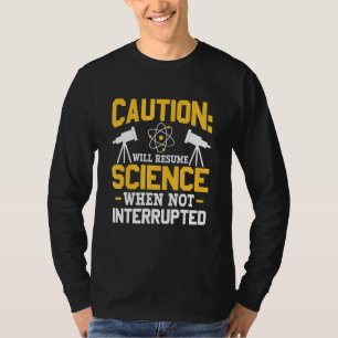 Will Resume Science When Not Interrupted DNA Repli T-Shirt