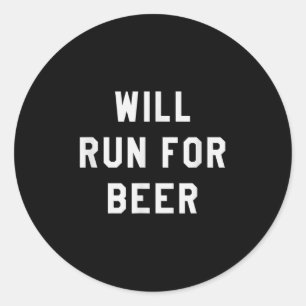 Will Run For Beer Funny Motivational Running Tee  Classic Round Sticker