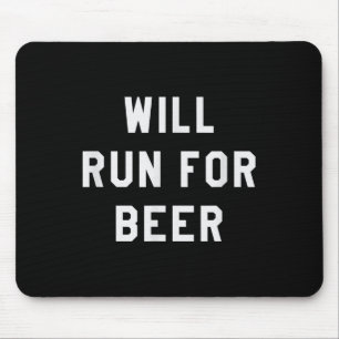 Will Run For Beer Funny Motivational Running Tee Mouse Pad