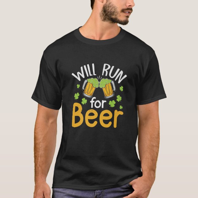 Will Run For Beer St Patricks Day Funny Drinking T-Shirt (Front)