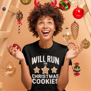 Will Run For Chritsmas Cookies –Fun Holiday T-Shirt