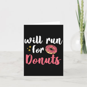 Will Run For Donuts - Motivation Fitness Life  Card