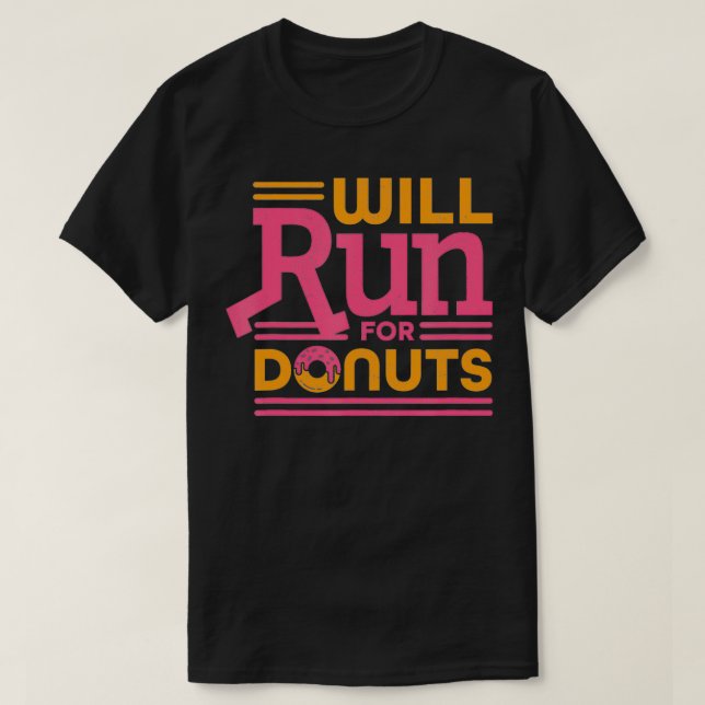 Will Run for Donuts  T-Shirt (Design Front)