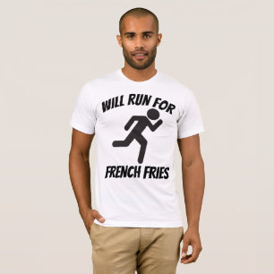 WILL RUN FOR FRENCH FRIES, Funny T-shirts