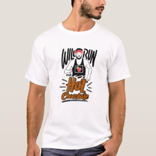 Will Run For Hot Chocolate Running Saying Sprinter T-Shirt