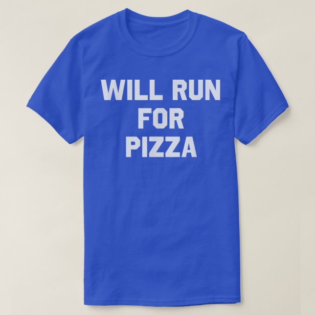 Will Run For Pizzafunny Running Tee Humor 36105978 (Design Front)