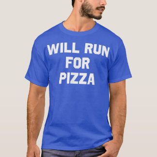 Will Run For Pizzafunny Running Tee Humor 36105978