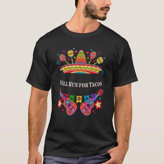 Will Run for Tacos Mexican Taco Mexico Mexican Foo T-Shirt (Front)