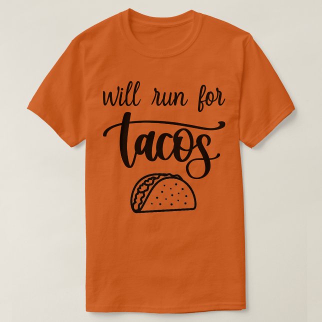 Will Run For Tacos T-Shirt (Design Front)