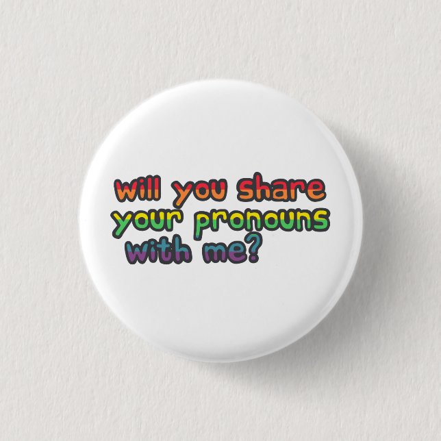 Will share your pronouns with me pride flag badge button (Front)