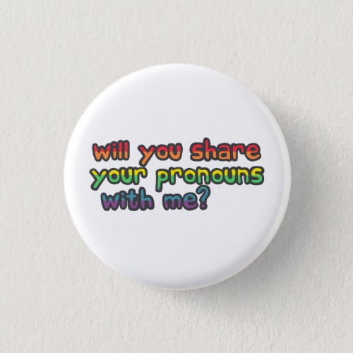 Will share your pronouns with me pride flag badge button