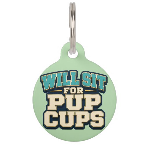 Will Sit For Pup Cups Dog Tag