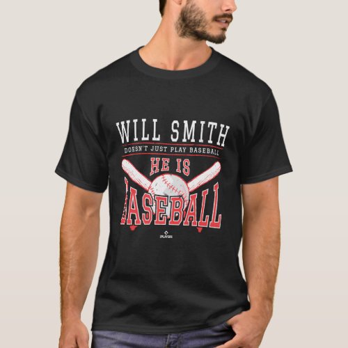 Will Smith DoesnT Just Play Baseball He Is Baseba T_Shirt