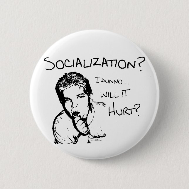 Will Socialization Hurt? Pinback Button (Front)