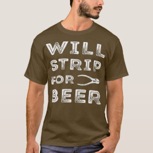 Will Strip For Beer Funny Wireman Electrician T-Shirt