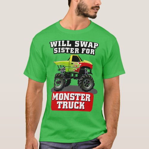 WILL SWAP SISTER FOR MONSTER TRUCK T_Shirt