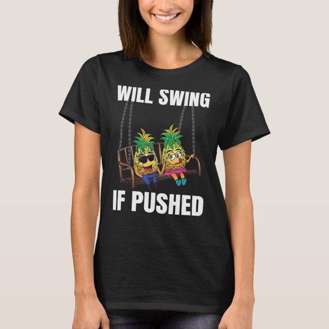 Will Swing If Pushed  Couple Swinger Pineapple T-Shirt (Front)