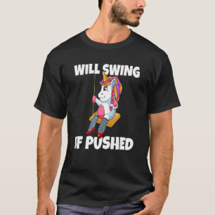 Will Swing If Pushed Unicorn Swinger Upside Down P T-Shirt