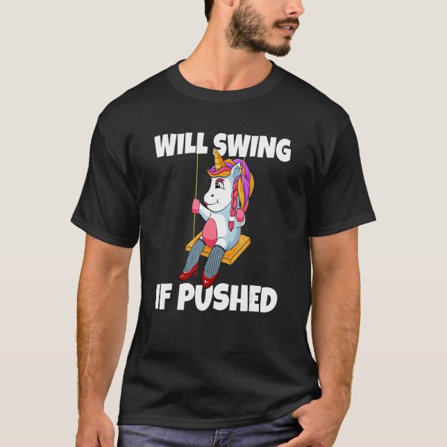 Will Swing If Pushed Unicorn Swinger Upside Down P T-Shirt (Front)
