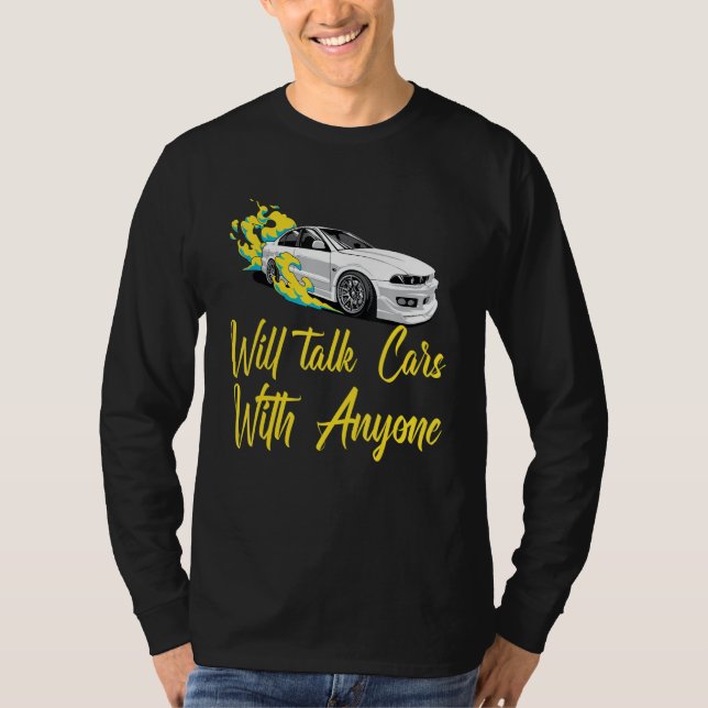 Will Talk Cars With Anyone, Automobile Funny Desig T-Shirt (Front)