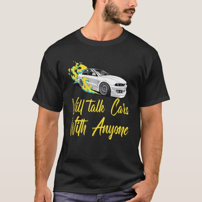 Will Talk Cars With Anyone, Automobile Funny Desig T-Shirt (Front)